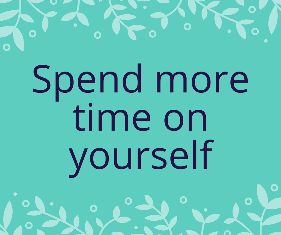 spend more time on yourself